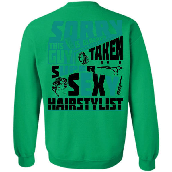 Being A Hair Stylist T Shirt, This Guy Is Already Taken By A Hair Stylist Sweatshirt