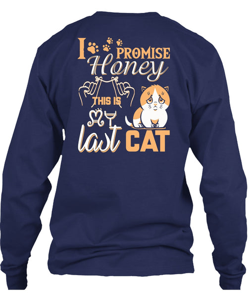 I Promise Honey This Is My Last Cat T Shirt, My Favorite T Shirt