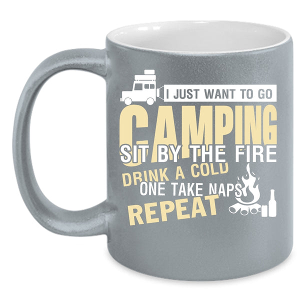 I Just Want To Go Camping Coffee Mug, Sit By The Fire Coffee Cup