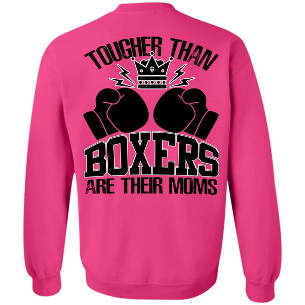 I Love Boxer T Shirt, Tougher Than Boxers Are Their Moms Sweatshirt