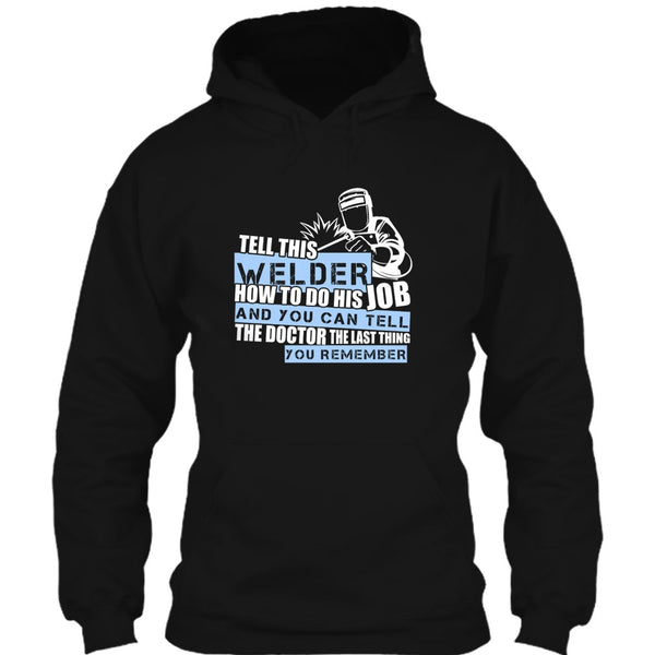 Tell This Welder How To Do His Job T Shirt, Coolest Welder T Shirt