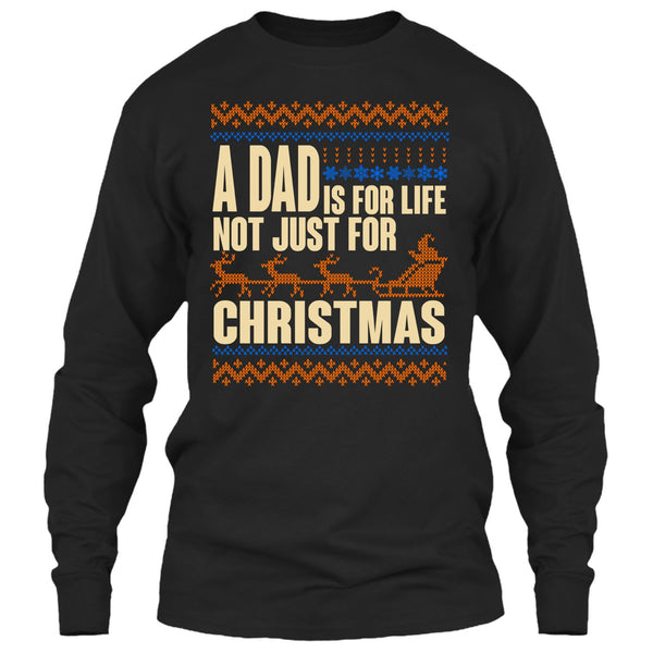 A Dad Is For Life T Shirt, Not Just For Christmas T Shirt