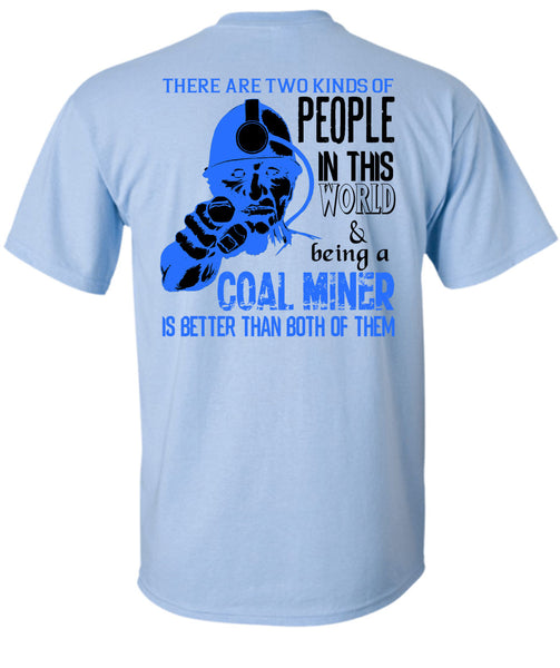 Being A Coal Miner Is Better T Shirt, My Job T Shirt