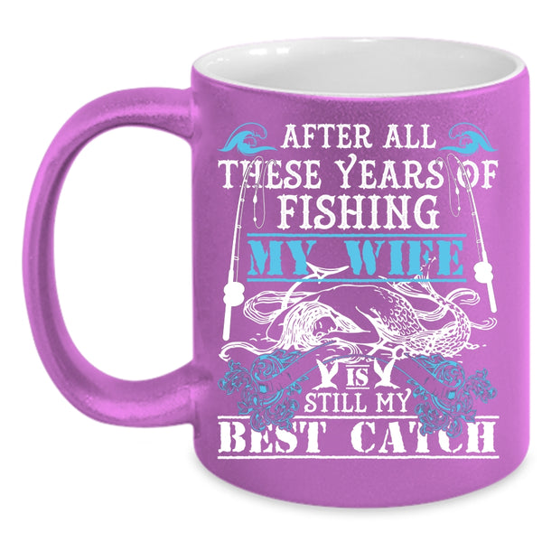 Fishing Coffee Mug, My Wife Is My Best Catch Coffee Cup