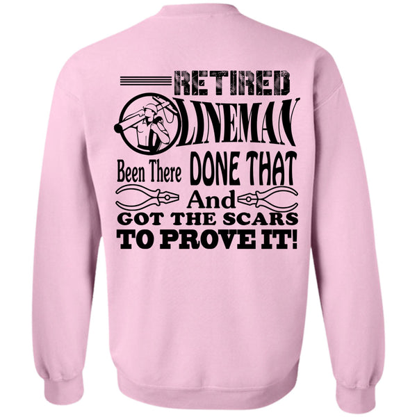 Being A Linemen T Shirt, Retired Lineman Been There Done That And Got The Scars To Prove It Sweatshirt
