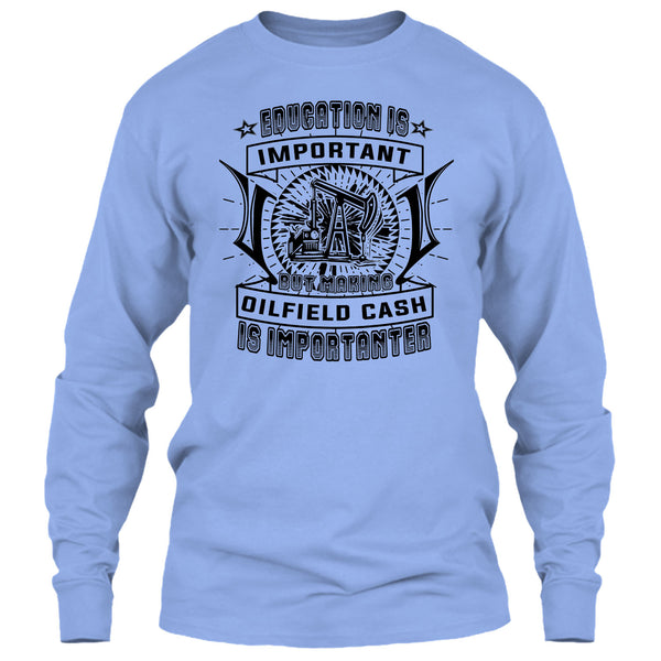 Education Is Important T Shirt, Coolest Oilfield Cash T Shirt