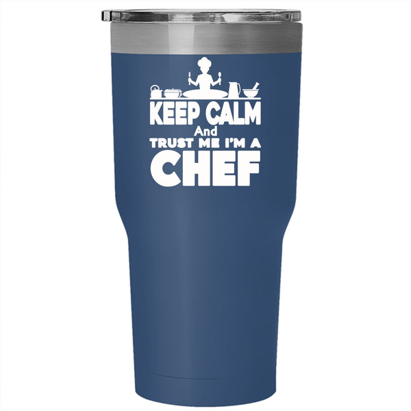 Keep Calm And Trust Me I'm A Chef Tumbler 30 oz Stainless Steel, Funny Travel Mug