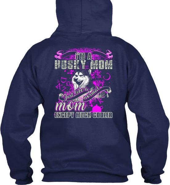 I'm A Husky Mom T Shirt, Just Like A Normal Mom T Shirt