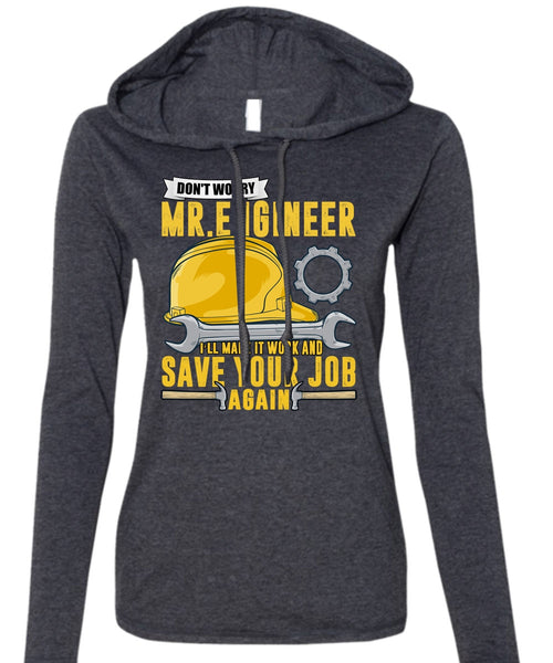 Don't Worry Mr. Engineer T Shirt, Save Your Job Again T Shirt (Anvil Ladies Ringspun Hooded)