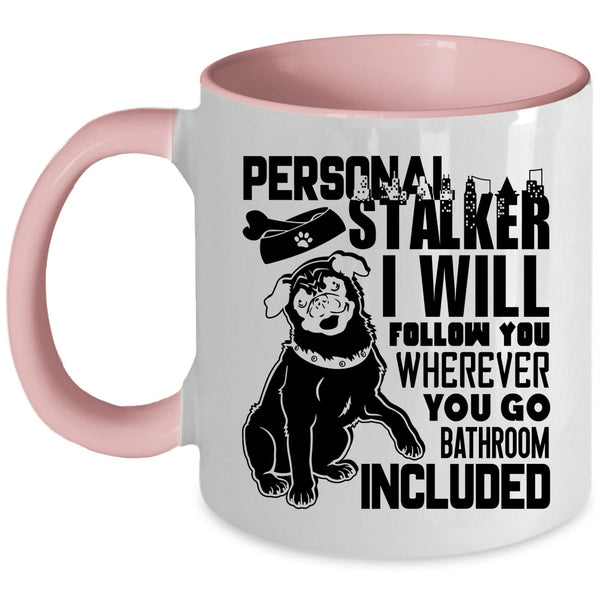 I Will Follow You Coffee Mug, Personal Stalker Accent Mug