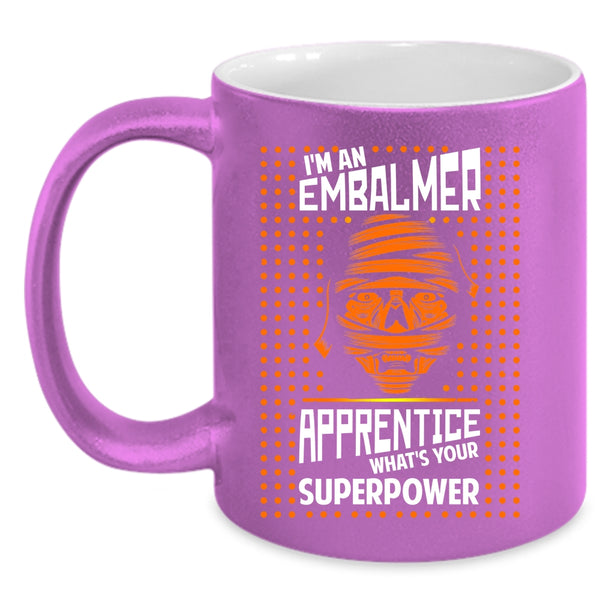 I'm An Embalmer Apprentice Coffee Mug, Cool Embalmer Apprentice Coffee Cup