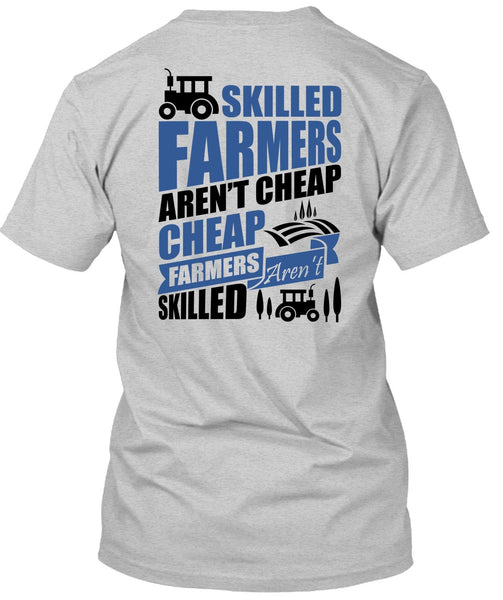 Skilled Farmers Aren't Cheap T Shirt, I Love Farmer T Shirt
