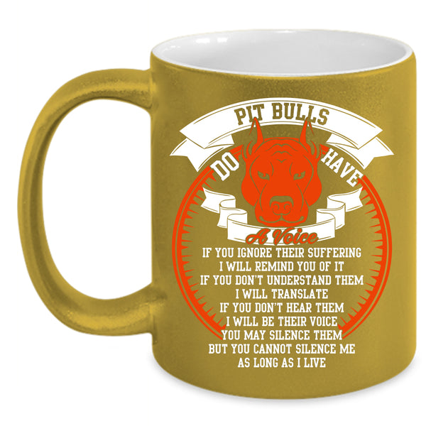 Pit Bulls Do Have A Voise Coffee Mug, Cool Pitbull Lover Coffee Cup