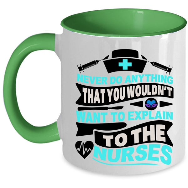 Explain To The Nurses Coffee Mug, Never Do Anything Accent Mug
