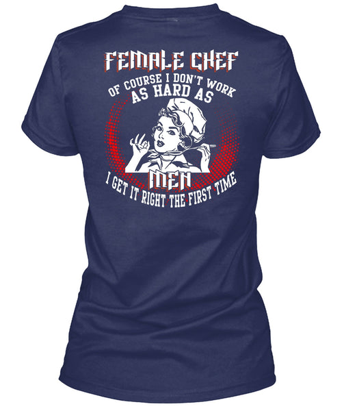 Female Chef T Shirt, It Right The First Time T Shirt