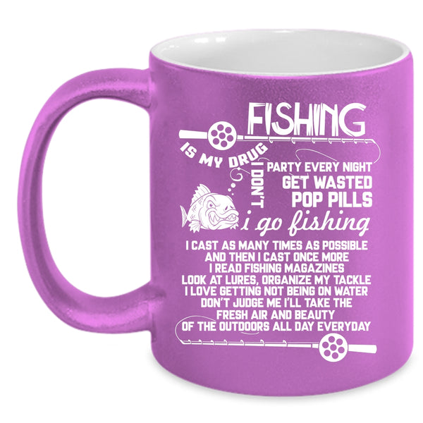 Fishing Is My Drug Coffee Mug, I Go Fishing Coffee Cup