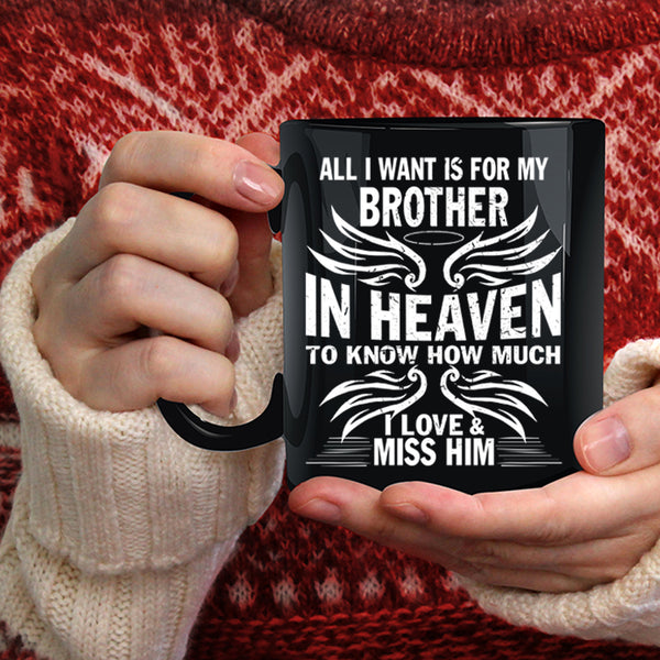 For My Brother In Heaven Coffee Mug, I Love And Miss Him Coffee Cup
