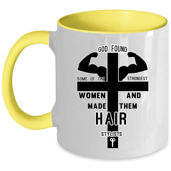 Made Them Hair Stylist Coffee Mug, The Strongest Women Accent Mug