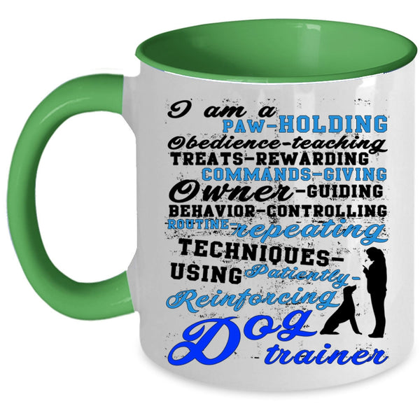 Cute Dog Trainer Coffee Mug, I Am A Dog Trainer Accent Mug