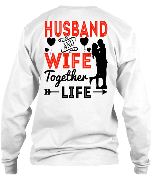 Husband And Wife Together Life T Shirt, I Love Husband T Shirt