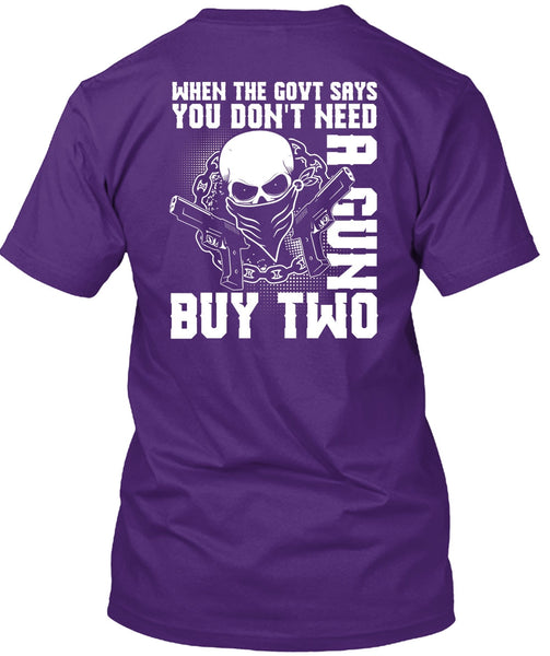 You Don't Need A Gun Buy Two T Shirt, Being A Gunner T Shirt