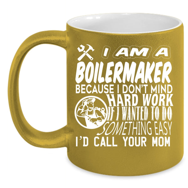 I Am A Boilermaker Coffee Mug, Cool Gift For Boilermaker Coffee Cup