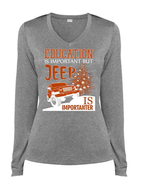 Education Is Important T Shirt, Jeep Is Importanter T Shirt, Cool Shirt (Ladies LS Heather V-Neck)