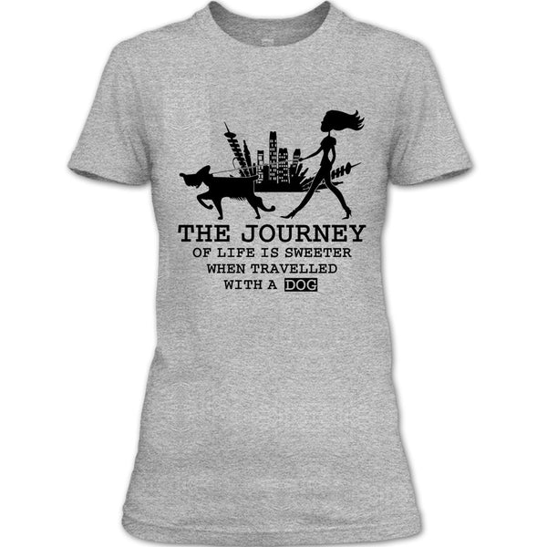The Journey Of Life Is Sweeter T Shirt, Coolest Dog Lover T Shirt