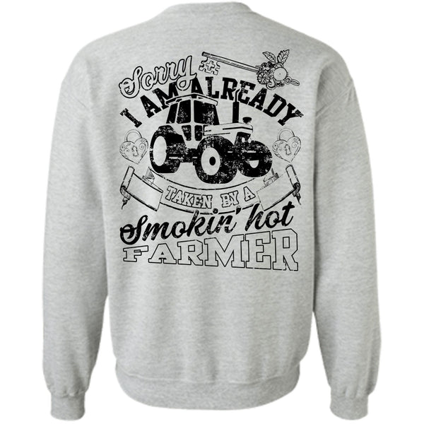 Being A Farmer T Shirt, Sorry I Am Already Taken By A Smoking Hot Farmer Sweatshirt