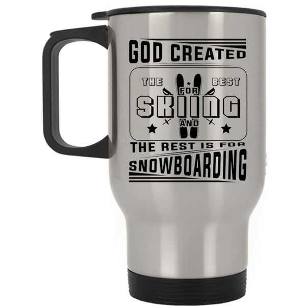 The Rest Is For Snowboarding Travel Mug, God Created The Best For Skiing Mug