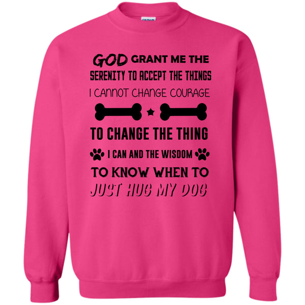 I Love My Dog T Shirt, God Grant Me The Serenity To Accept The Things Sweatshirt