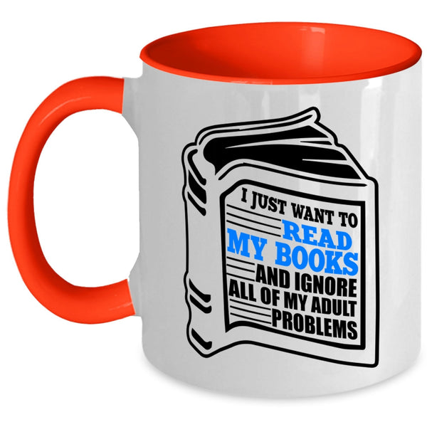 Funny Book Reader Coffee Mug, I Just Want To Read My Books Accent Mug