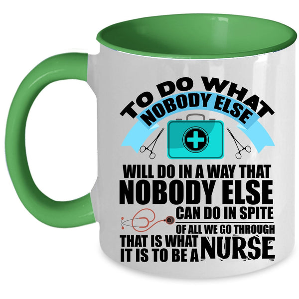 Funny Nurses Coffee Mug, It Is To Be A Nurse Accent Mug