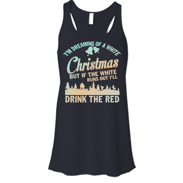 I'm Dreaming Of A White Christmas T Shirt, I'll Drink The Red T Shirt, Cool T Shirt