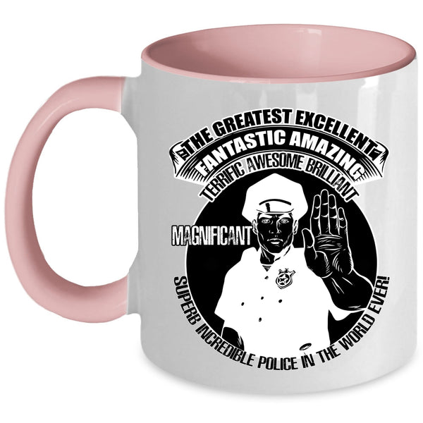 Cool Job Title Coffee Mug, The Greatest Excellent Police In The World Ever Accent Mug