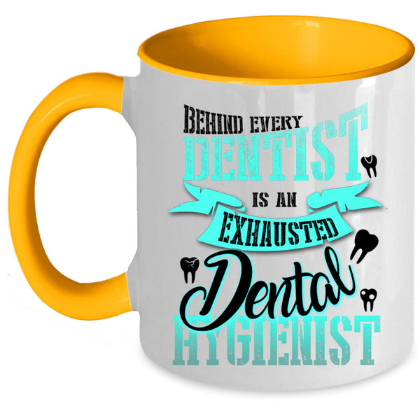 Exhausted Dental Hygienist Coffee Mug, Behind Every Dentist Accent Mug
