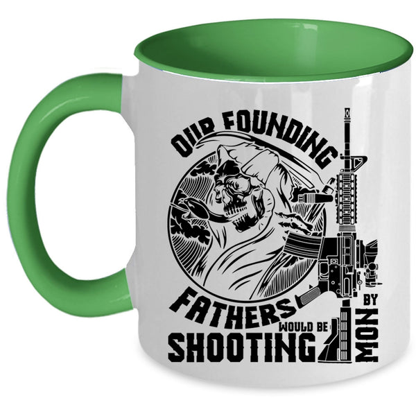 Family Coffee Mug, Our Founding Fathers Would Be Shooting By Mom Accent Mug