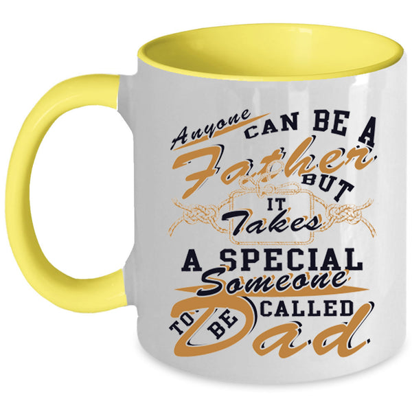 Someone To Be Called Dad Coffee Mug, Anyone Can Be A Father Accent Mug