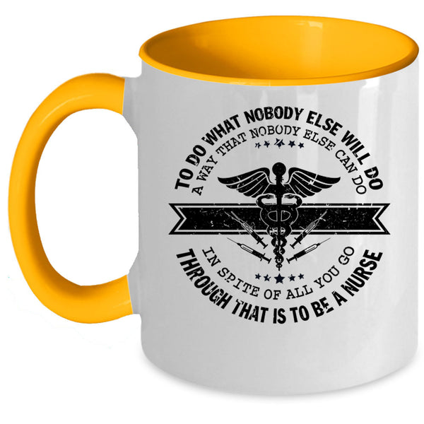 Cute Gift For Nurse Coffee Mug, To Be A Nurse Accent Mug