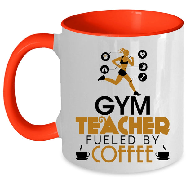 Cute Gym Teacher Coffee Mug, Gym Teacher Fueled By Coffee Accent Mug
