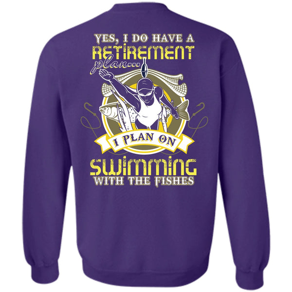 I Do Have A Retirement Plan T Shirt, I Love Swimming Sweatshirt