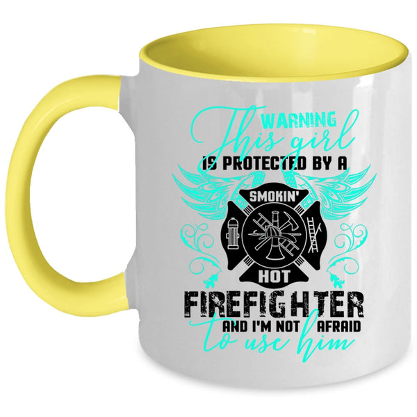 Cute Girls Coffee Mug, This Girl Is Protected By A Hot Firefighter Accent Mug