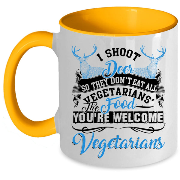 You're Welcome Vegetarians Coffee Mug, I Shoot Deer Accent Mug