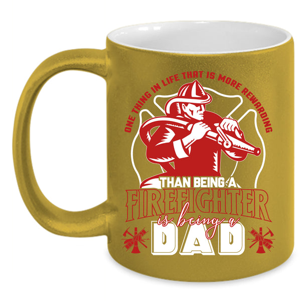 Being A Firefighter Coffee Mug, Being A Dad Coffee Cup