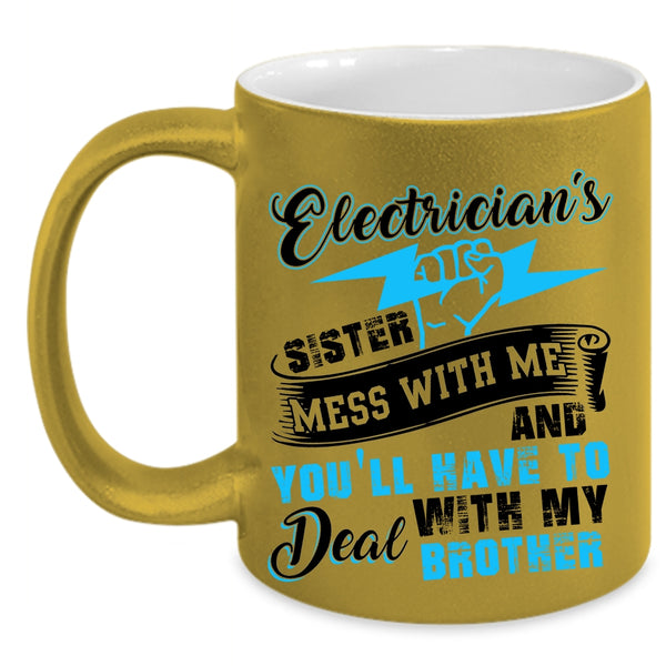 Don't Mess With Me Coffee Mug, Electrician's Sister Accent Mug