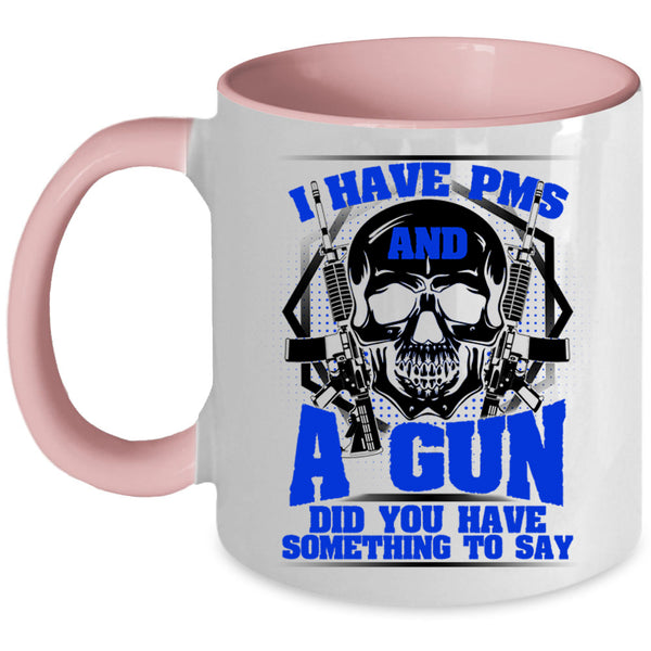 Awesome Gunner Coffee Mug, I Have PMS And A Gun Accent Mug