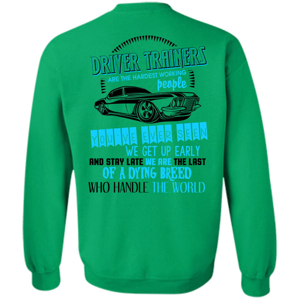 Being A Driver Trainers T Shirt, Driver Trainers Are The Hardest Working People Sweatshirt