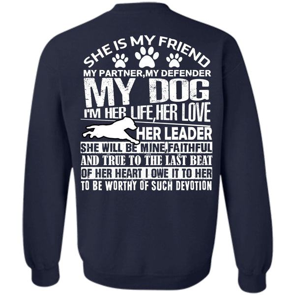I'm Her Life Her Love T Shirt, I Love My Dog Sweatshirt