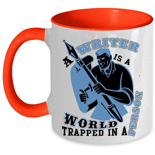 Cool Writer Coffee Mug, A Writer Is A World Trapped In A Person Accent Mug