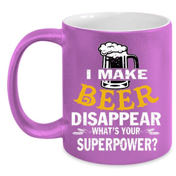 I Make Beer Disappear Coffee Mug, I Love Drinking Beer Coffee Cup